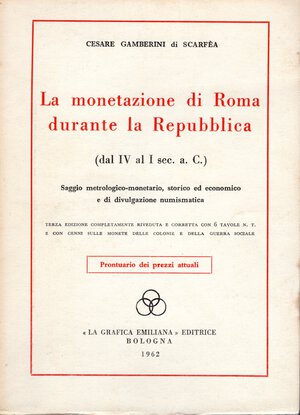 obverse: GAMBERINI C. -  La monetazione di Roma prima e durante la Repubblica ( dal V al I secolo a.C.)  Bologna, 1962 ed. riveduta e aggiornata .  Pp.147, tavv.6 nel testo. Rilegatura  editoriale  buono stato, Ed. numerata e firmata.