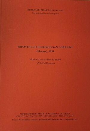 obverse: GANGANELLI R. – Il Ripostiglio di Borgo S. Lorenzo (Firenze) 1931. Monete d oro italiane ed estere (XVI-XVIII secolo). Pisa, 2013. pp. 42, ill. e ingrandimenti col. nel testo.