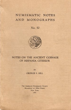 obverse: HILL. G. F. – Notes on the ancient coinage of Hispania Citerior. N.N.A.M. 50. New York, 1931. Riegatura . editoriale, pp. 196, tavv. 37. Buono stato, importante e raro lavoro.                                                           