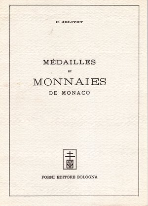 obverse: JOLIVOT C. – Médailles et monnaies de Monaco. Bologna, 1967. Pp 98, ill. nel testo. Ril.ed. Buono stato