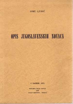 obverse: LJUBIC  S. -  Opis Jugoslavenskih Novaca, Trieste, 1972.  pp. 1, tavv. 17. brossura editoriale, ottimo stato. raro.