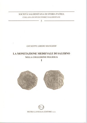 obverse: MANGIERI G.L. – La monetazione medievale di Salerno nella collezione Figliolia I. Da Siconolfo a Roberto il Guiscardo (840-1085). Salerno, 1991. Pp. 122, tavv. 3 +illustrazioni nel testo. Rilegatura editoriale ottimo stato