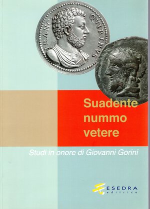 obverse: AA.-VV.- SUADENTE NUMMO VETERE. Studi in onore di Giovanni Gorini. Padova, 2016. pp xx - 481, tavole e illustrazioni nel testo a colori e  bianco\nero. Rilegatira editoriale, ottimo stato. importante raccolta di lavori dedicati ad un grande della numismatica italiana.