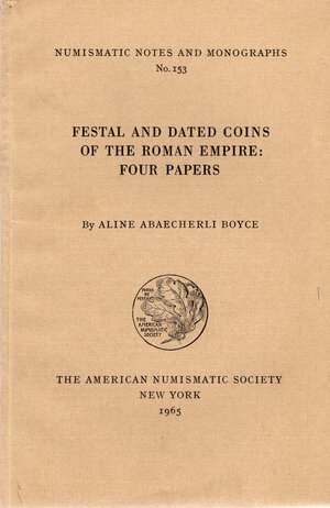 obverse: ABAECHERLI  BOYCE  A. -  Festal and dated coins of the roman empire: fours papers. N.N.A.M. 153.  New York, 1965.  Pp. 102,  tavv. 15. Rilegatura  editoriale  ottimo stato.