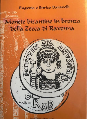 obverse: BARAVELLI E. & E. – Monete bizantine in bronzo della zecca di Ravenna. Cesena, 2006. Pp. 141, ill. b/n