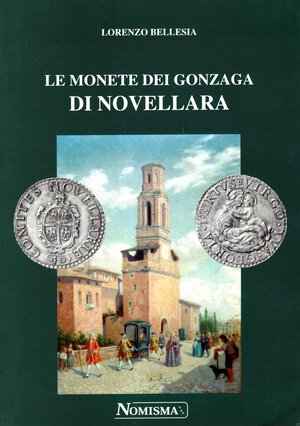 obverse: BELLESIA  L. -  Le monete dei Gonzaga di Novellara. Serravalle, 1999.  Pp. 119, ill. e tavv. nel testo. ril. ed. ottimo stato, ottimo lavoro.