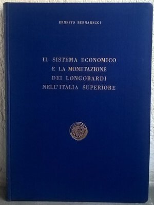 obverse: BERNAREGGI Ernesto. Il sistema economico e la monetazione dei Longobardi nell Italia superiore. Milano, 1960 ed. Mario Ratto, RARO Tela, pp. 207, ill., tavv. 15