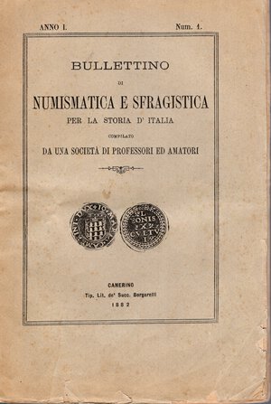 obverse: BOLLETTINO DI NUMISMATICA E SFRAGISTICA.  Anno I N 1. Camerino, 1882. pp 40 + 16, tavole 2. brossura editoriale, buono stato, molto raro. Comprende il supplemento.  Ruotolo, 102\104