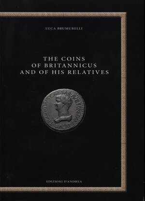 obverse: BRUMURELLI  L. -  The coins of Britannicus and of his relatives. Bari, 2020.  Pp. 117, ill. nel testo a colori. ril ed ottimo stato. testo italiano\inglese
