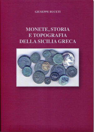 obverse: BUCETI G. - Monete, storia e topografia della Sicilia greca. Messina, 2010, pp. 443, con illustrazioni a colori.