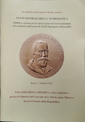 obverse: CAVICCHI A. - Stati generali della numismatica. Pubblico e privato per la valorizzazione dei beni numismatici nel centenario della morte di Nicolò Papadopoli Aldobrandini. Roma, Palazzo della Minerva, 17 febbraio 2022. Pp. 20, ill. col 