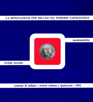 obverse: CHIARAVALLE M. - LA GUARDIA R. - La monetazione per Milano nel periodo napoleonico. LA GUARDIA R. – I documenti relativi all’Amministrazione finanziari in epoca napoleonica nell’archivio delle Civiche Raccolte numismatiche di Milano ( 179 – 1814): Repubblica Cisalpina, Amministrazione austriaca,Regno Italico.  Milano, 1991. pp. 173, tavv. 15 + 14. ril. editoriale, ottimo stato.