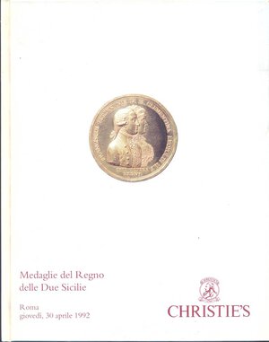 obverse: CHRISTIE S. - Medaglie del Regno delle Due Sicilie. Roma, 30 Aprile 1992. pp. 121, nn. 236 tutti illustrati + 7 tavv. a colori. importante vendita.