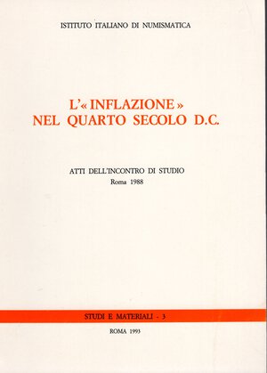 obverse: A.A.V.V. -  L’< inflazione> del quarto secolo D.C. Atti dell incontro di studio Roma 1988.  Roma, 1993.  Pp. 216. Ril. ed. buono stato, importante.