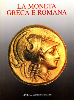 obverse: A.A.V.V. -  La moneta greca e romana.  Roma, 2000.  Pp. 161, tavv. 43 b\n + tavv. a colori nel testo di ingrandimenti.  ril. ed. ottimo stato, importanti contributi da parte di importanti studiosi di numismatica antica.