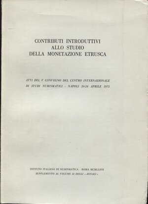 obverse: AA. -VV. - Atti del V Convegno del C.I.di Studi numismatici. Napoli  1975. Contributi introduttivi allo studio della monetazione etrusca. Roma, 1976.  pp xix - 380, pl. 48. ril and excellent condition. very important works on Etruscan coinage.