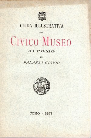 obverse: AA. -VV. - Guida illustrativa del Civico Museo di Como in Palazzo Giovio.  Como, 1897. pp xiv- 173, tavole e illustrazioni nel testo + 1 carta del Museo. Legatura ed. buono stato, raro. Comprende all intenro una parte di numismatica della citta di Como e la collezione Ambrosoli.