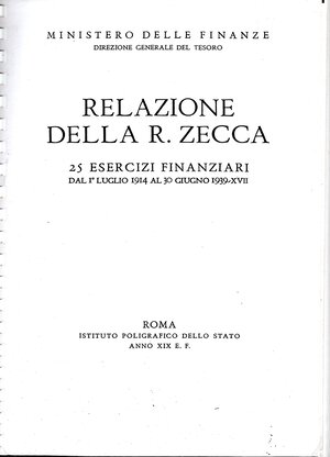 obverse: AA.-VV. -  Relazione della R.Zecca. 25 esercizi finanziari dal I Luglio 1914 al 30 Giugno 1939 XVII.  Roma, 1941. Bella fotocopia con ril. a spirale, pp 391 contavole e ill. nel testo. 