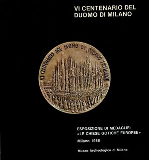 obverse: AA. - VV. - VI Centenario del duomo di Milano. esposizione di medaglie < Le chiese gotiche europee.> Milano, 1986.  pp. xiii - 211, con 206 ill di medaglie con relative schede. Ril ed ottimo stato, interessante documentazione per il collezionista di medaglie