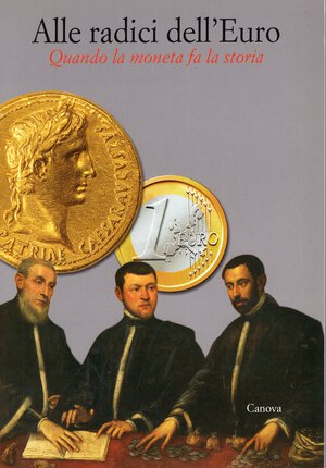 obverse: AA.-VV. - Alle radici dell Euro. Quando la moneta fa la storia. Treviso, 2001. pp. 284, tavole e ill. a colori e b\n. ril ed ottimo stato. importanti lavori di autori del calibro di Gorini, Saccocci, Callegher,Crisafulli, Asolati, ecc.