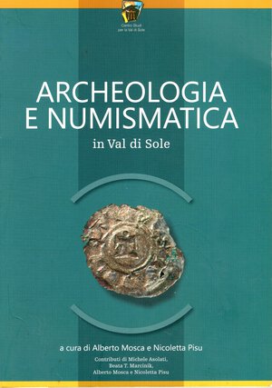 obverse: AA.-VV. - Archeologia e Numismatica in Val di Sole. Cles, 2017. pp 111, tavole e illustrazioni nel testo a colori. legatura ed. ottimo stato. ottimi contribuiti di numismatica antica, e medioevale.