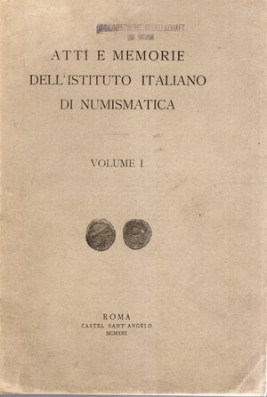 obverse: AA.-VV. - Atti e Memorie dell Istituto italiano di numismatica. Volume I. Roma, 1913. pp 202, tavola 1 + illustrazioni nel testo. brossura ed. sciupata, interno buono stato, molto raro. Ottimi contributi di numismatica antica e medioevale riguardante la Sicilia