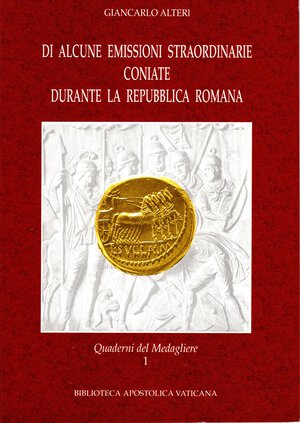 obverse: ALTERI Giancarlo - Di alcune emissioni straordinarie coniate durante la Repubblica Romana.  Città del Vaticano, 2005. pp 101, tavole e illustrazioni nel testo a colori. legatura ed. ottimo stato, importante lavoro dell autore.