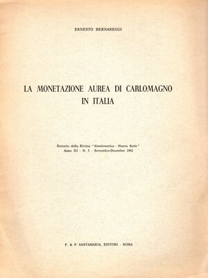 obverse: BERNAREGGI  E. - La monetazione aurea di Carlomagno in Italia. Roma, 1962.  pp 5, illustrazioni nel testo. brossura editoriale, buono stato. importante lavoro