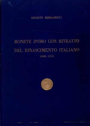 obverse: BERNAREGGI E. – Monete d’oro con ritratto del rinascimento italiano 1450-1515. Milano, 1954. Pp. 200, ill nel testo + tavv. 22 di ingrandimenti. Ril.ed. plastificata, buono stato, molto raro e ricercato