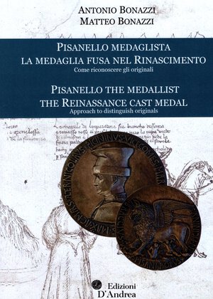 obverse: BONAZZI  A - BONAZZI M. - Pisanello medaglista. La medaglia fusa nel rinascimento. Come riconoscere gli originali. Bari, 2022.  pp. 204, ill. e tav. nel testo a colori. ril ed. ottimo stato, importante lavoro degli autori.