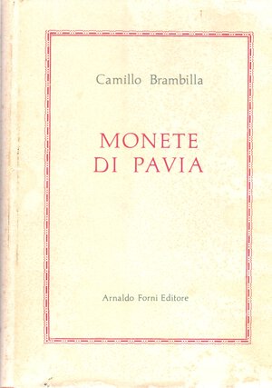 obverse: BRAMBILLA  C. – Monete di Pavia. Bologna, 1975.  Pp. 502,  tavv. 10 + 2. Rilegatura editoriale, sovracoperta sciupata, interno ottimo stato.