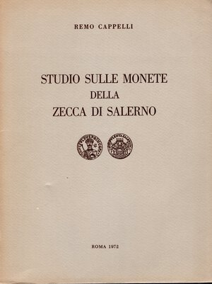 obverse: CAPPELLI  R. – Studio sulle monete della zecca di Salerno. Roma, 1972. Pp. 85, tavv. 6 + ill. nel testo. ril. ed. buono stato.