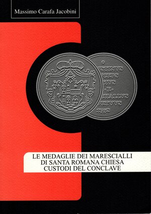 obverse: CARAFA  JACOBINI  M. -  Le medaglie dei Marescialli di Santa Romana Chiesa custodi del conclave.  Ariccia, 2000.  Pp. 127,  tavv. e ill. nel testo. ril. ed. ottimo stato.