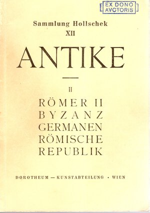 obverse: DOROTHEUM. - Vienna, 18\19 - Oktober, 1960. Sammlung Karl Hollschek XII. Antike II. Romer II, Byzanz, Germanen, Romische Republik. Pp. 64, nn. 1458, tavv. 4. ril ed ottimo stato,lista prezzi Agg. raro e importante. Spring, 131.