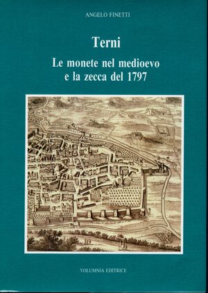 obverse: FINETTI  A. -  TERNI. Le monete nel medioevo e la zecca del 1797. Perugia, 1993. pp. 120 + indici, tavole e ill. nel testo a colori e b\n, ril ed in cofanetto, ottimo stato raro e ricercato da trovarsi nel suo cofanetto originale.