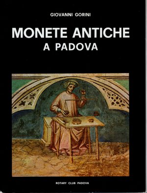 obverse: GORINI  G. -  Monete antiche a  Padova. Padova, 1972.  pp. 85 + indice, tavv. 8 a colori + 32 b\n. ril ed ottimo stato. ex libris.