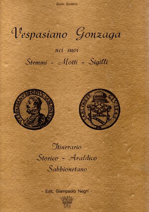 obverse: GUIDETTI  G. – Vespasiano Gonzaga nei suoi Stemmi – Motti – Sigilli.  Reggio Emilia, 1970.  Pp. 149 + 18 n.n,  ill. nel testo di monete, sigilli, medaglie, ritratti... ril. ed. sciupata interno buono stato. edizione di 500 esemplari num.