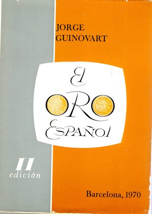 obverse: GUINOVART  J. - El oro espanol. Acunaciones a partir de Felipe V. Barcelona, 1970. pp. 117, con illustrazioni a colori nel testo. ril. editoriale, buono stato.