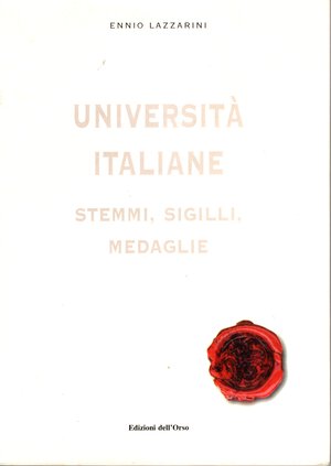 obverse: LAZZARINI Ennio - Università italiane. Stemmi, Sigilli, Medaglie. Alessandria, 2002. pp xvi - 204, tavole 22 a colori + molte illustrazioni nel testo. legatura ed. ottimo stato. 