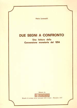 obverse: LORENZELLI P. - Due segni a confronto. Una lettura della Convenzione monetaria del 1254. Brescia, 1987. pp 6, molte illustrazioni nel testo di denari comunali. brossura ediotoriale, buono stato, raro.