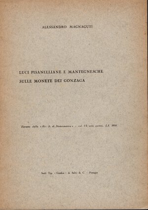 obverse: MAGNAGUTI  A. -  Luci pisanelliane e mantegnesche sulle monete dei Gonzaga.  Milano, 1968.  Pp. 18, molte ill. nel testo. ril. ed. buono stato, raro.