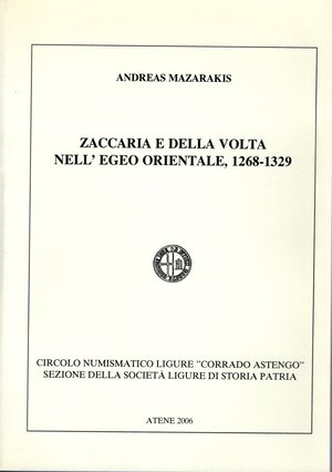 obverse: MAZARAKIS A. - Zaccaria e Della Volta nell Egeo orientale, 1268 - 1329. Atene, 2006.  pp. 91,  tavv. 9 b\n e colori, + ill. nel testo. ril ed ottimo stato, importantissimo lavoro sulle monete degli Zaccaria. 