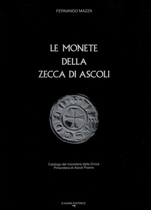 obverse: MAZZA  F. -  Le monete della zecca di Ascoli. Ascoli Piceno, 1987. Pp. 97, ill. nel testo. ril. ed. buono stato.