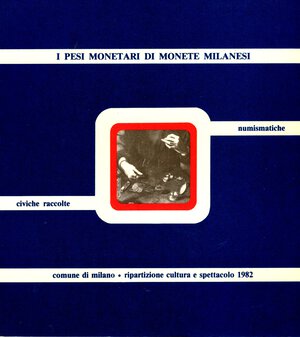 obverse: MAZZA  Ferdinando - I pesi monetari di monete milanesi. Milano, 1982.  pp. 87,  tavv. 33. legatura editoriale, ottimo stato, raro. ottima documentazione