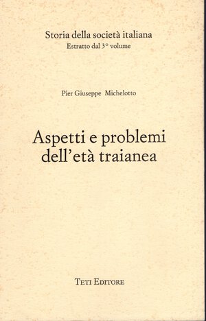 obverse: MICHELOTTO P. G. - Aspetti e problemi dell età traianea. Milano, 1994.  pp. 137. ril ed ottimo stato, importante lavoro.