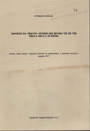 obverse: MURARI O. – Monete da trenta nummi dei secoli VII ed VIII della zecca di Roma. Lugano, 1977. Pp. 317 – 339, tavv. 5. Ril. Ed. Buono stato, importante lavoro.