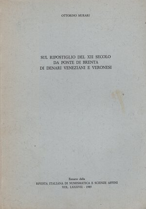 obverse: MURARI O. – Sul ripostiglio del XII secolo da Ponte di Brenta di denari veneziani e veronesi. S.l., 1985. Pp. 209-221, 3 tavv. nel testo Brossura ed. Buono stato