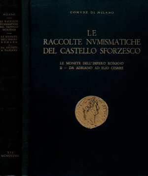 obverse: NICODEMI G. - Le raccolte numismatiche del Castello Sforzesco; Le monete dell  Impero romano. 2 vol.   Vol. I - Da Avgvsto a Traiano. Vol. II - da Adriano ad Elio Cesare. Milano, 1938\40. pp. 369, tavv. 18 - pp. 122, tavv. 16. opera completa. ril. editoriale,ottimo stato, rara.