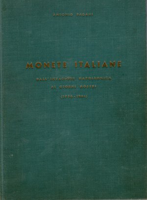 obverse: PAGANI  A. -  Monete italiane dall’invasione napoleonica ai giorni nostri 1796 – 1963.  Milano, 1965.  Pp. 381, ill. nel testo. ril. ed sciupata buono stato.