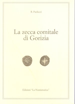 obverse: PAOLUCCI  R. - La zecca comitale di Gorizia. Brescia, 1994.  pp 31, tav. e ill. nel testo. ril. ed. ottimo stato.